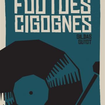 visuel Foutues cigognes